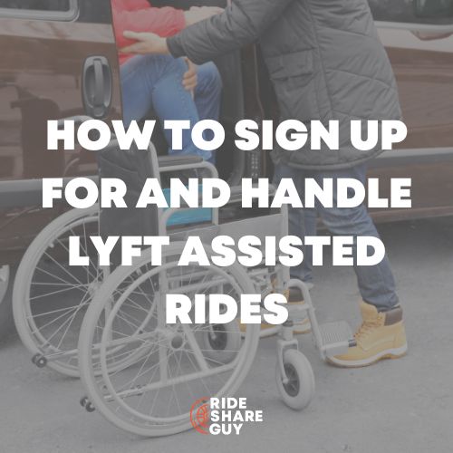 How To Sign Up For And Handle Lyft Assisted Rides