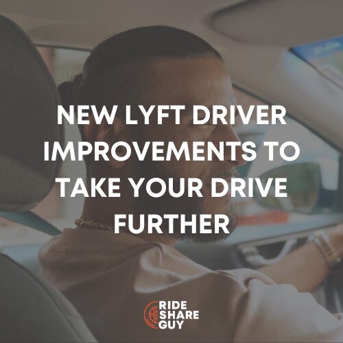 New Lyft Driver Improvements To Take Your Drive Further