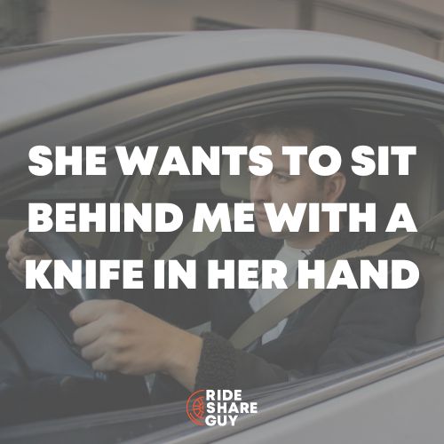 She Wants To Sit Behind Me With A Knife In Her Hand