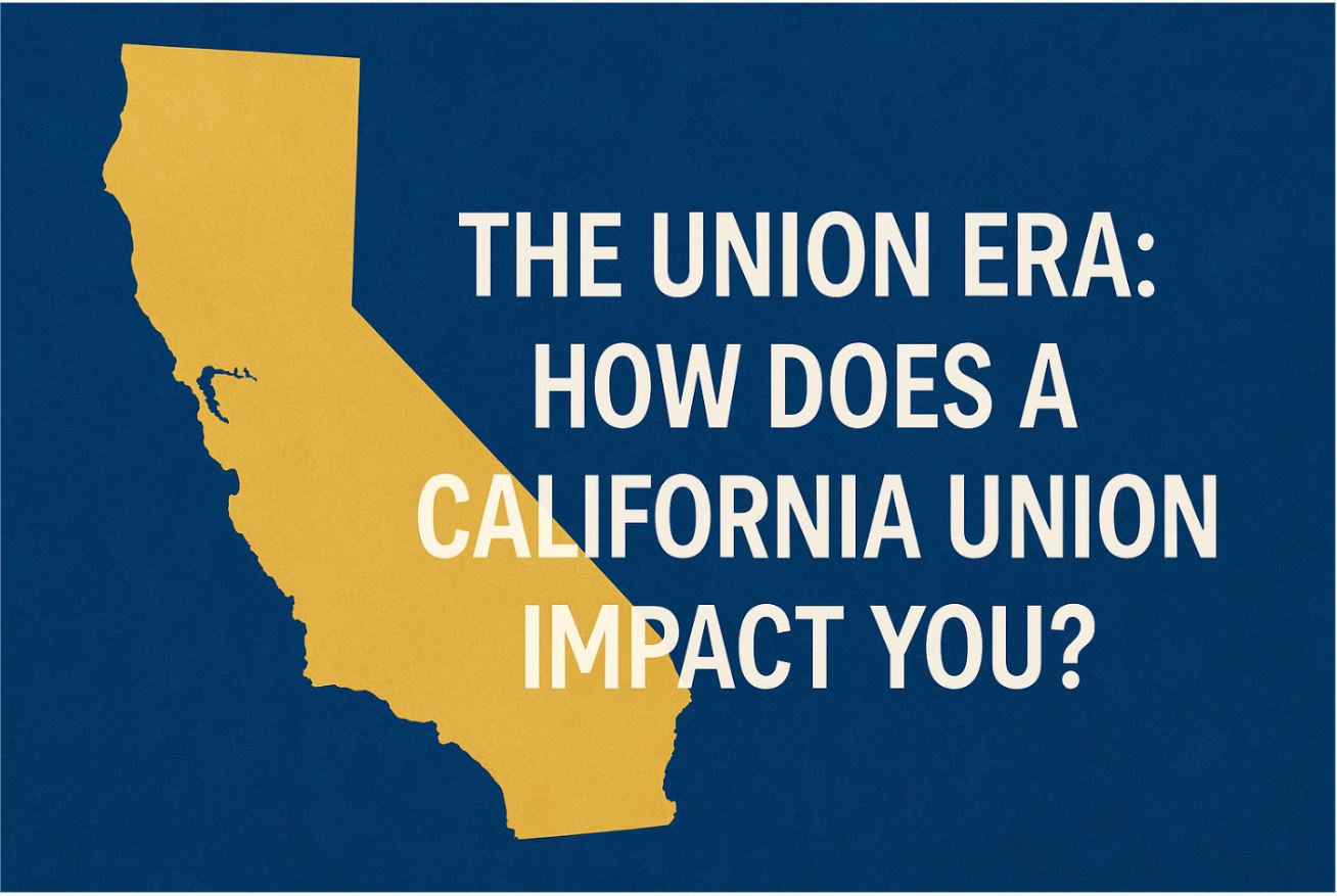 The Union Era How Does A California Union Impact You