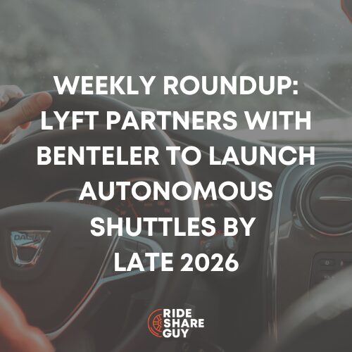 Weekly Roundup: Lyft Partners with Benteler to Launch Autonomous Shuttles by Late 2026