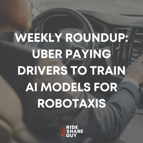 Weekly Roundup Uber Paying Drivers to Train AI Models for Robotaxis