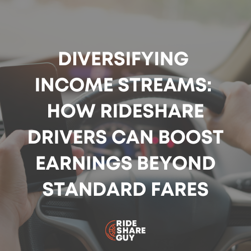 Diversifying Income Streams How Rideshare Drivers Can Boost Earnings Beyond Standard Fares