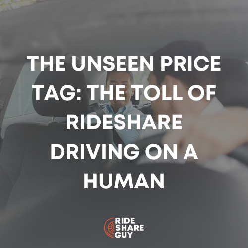The Unseen Price Tag The Toll of Rideshare Driving on A Human