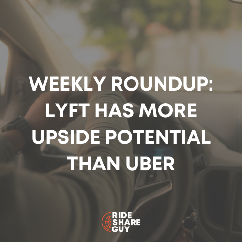 Weekly Roundup: Lyft Has More Upside Potential Than Uber