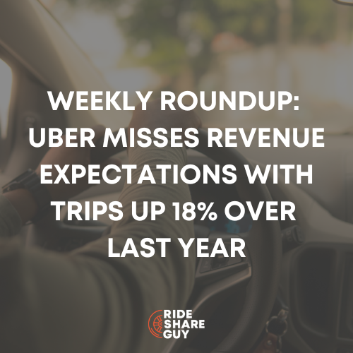 Weekly Roundup Uber Misses Revenue Expectations with Trips up 18% Over Last Year